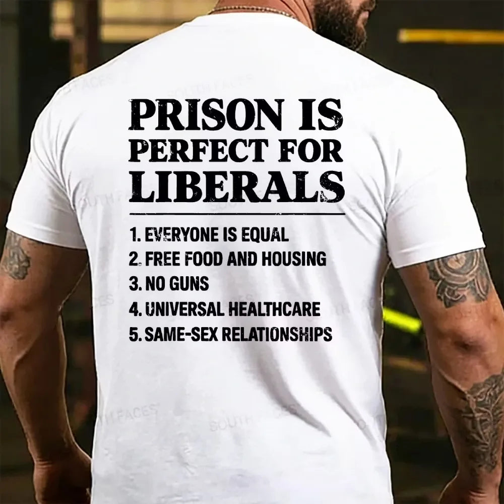 Prison Is Perfect For Liberals T-shirts
