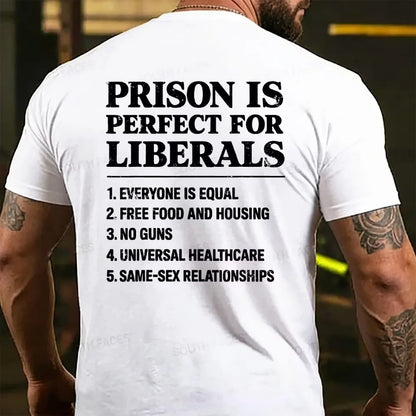 Prison Is Perfect For Liberals T-shirts