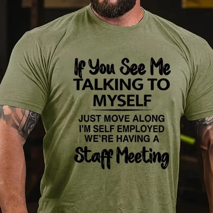 If You See Me Talking To Myself Just Move Along I'm Self Employed Funny Sarcastic Graphic T-Shirt