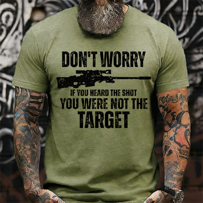 Don't Worry If You Heard The Shot You Were Not The Target Graphic T-Shirt
