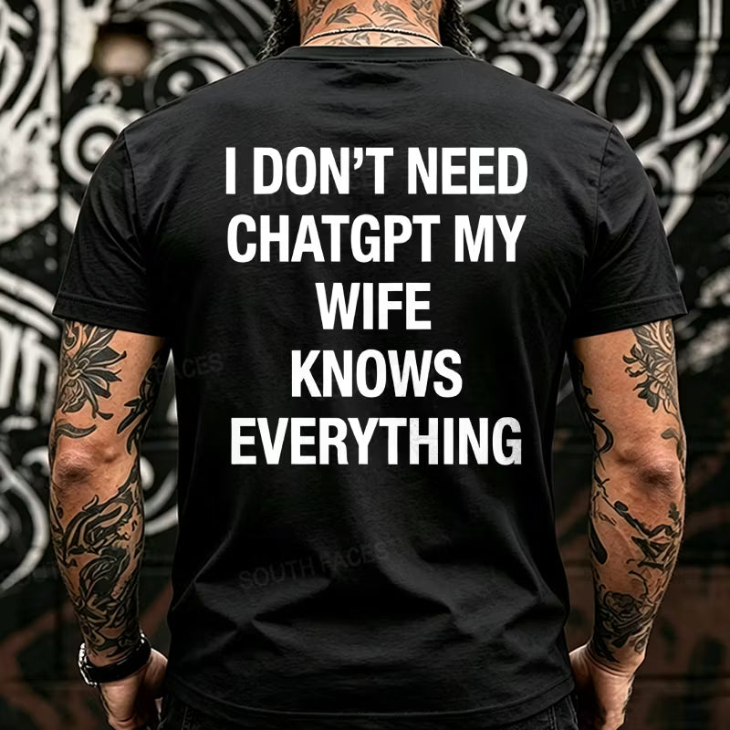 I Don't Need CHATGPT My Wife Knows Everything Back T-Shirts