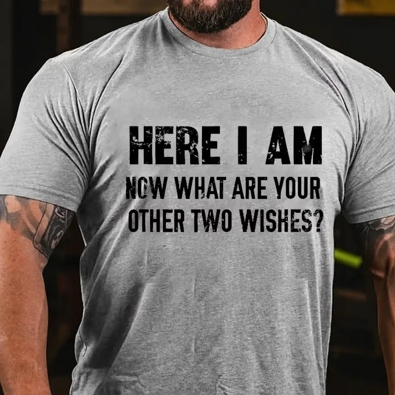 Here I Am! What Are Your Other 2 Wishes? Graphic T-Shirt