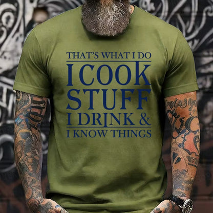 That's What I Do I Cook Stuff I Drink And I Know Things Graphic T-Shirt
