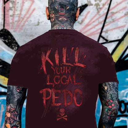 KILL YOUR LOCAL PEDO Red Letter White Print T-shirt