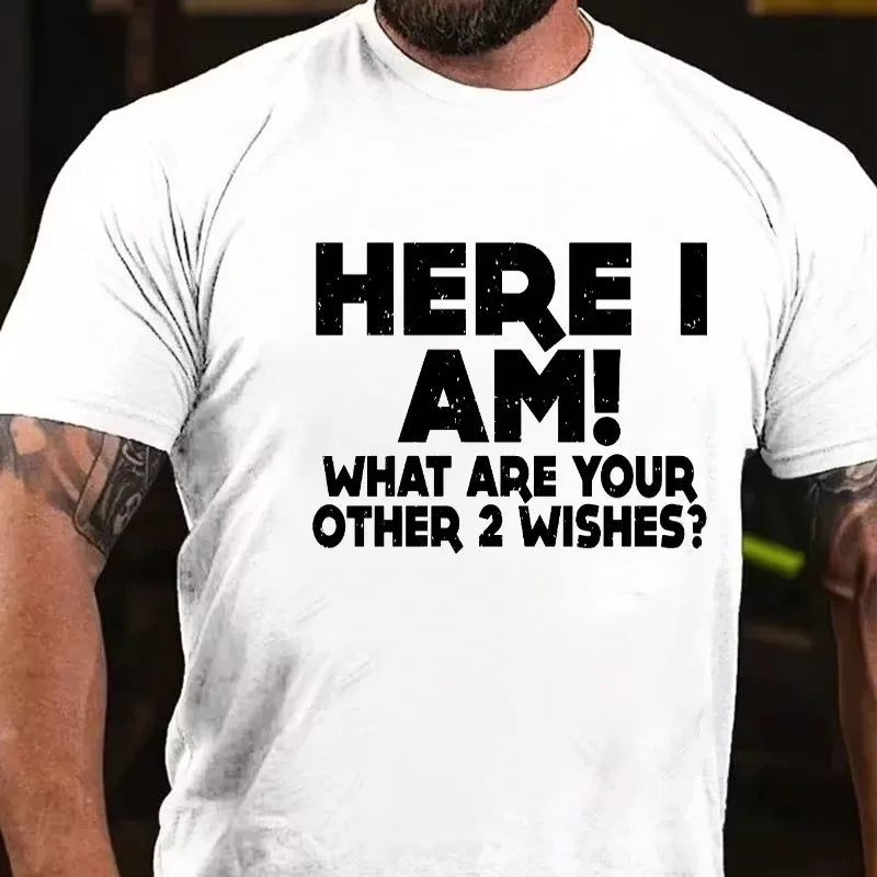 Here I Am What Are Your Other 2 Wishes Graphic T-Shirt
