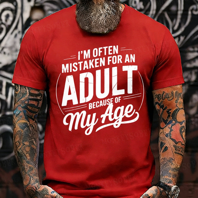 I'm Often Mistaken For An Adult Because Of My Age Graphic T-Shirt