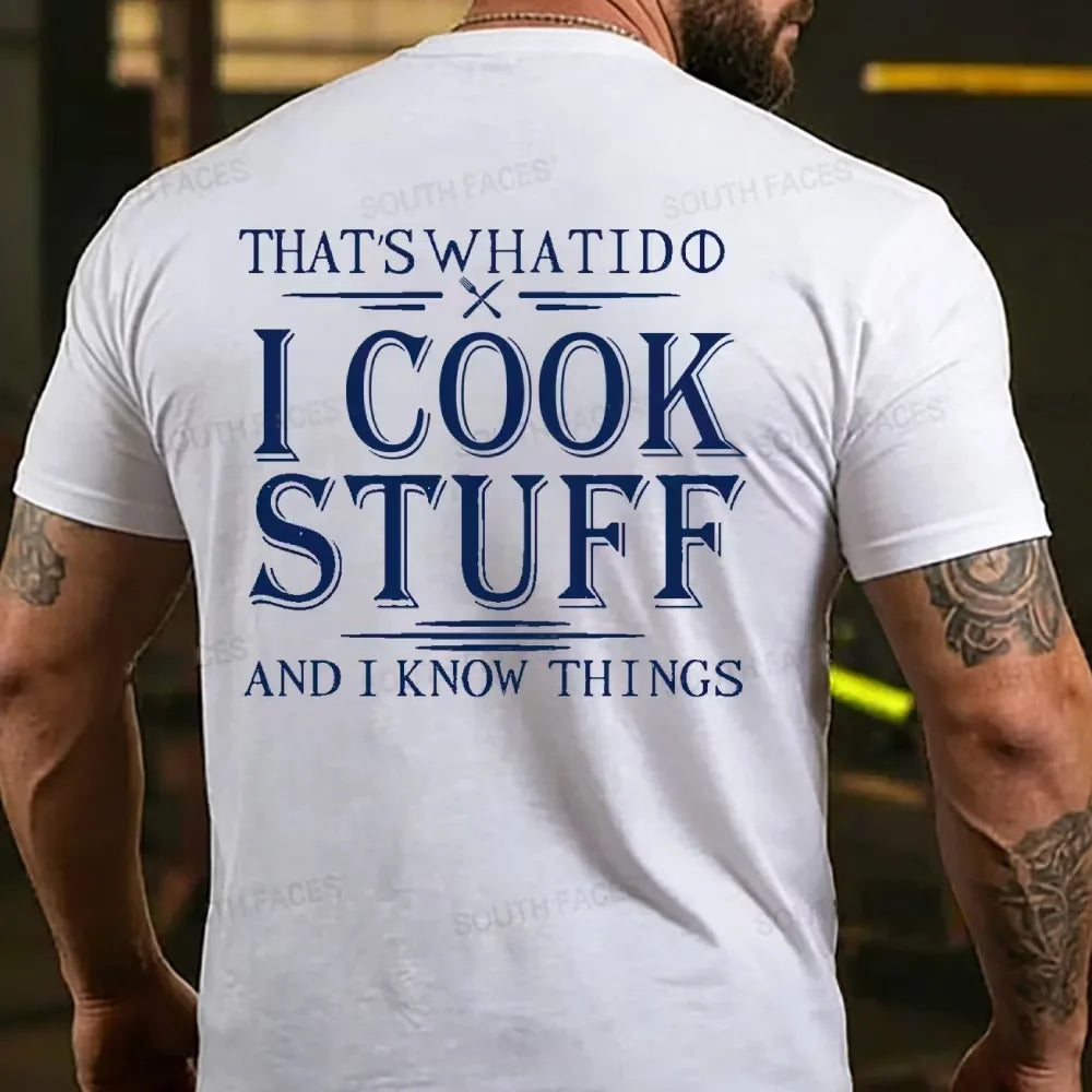 That's What I Do I Cook Stuff And I Know Things Back T-shirts