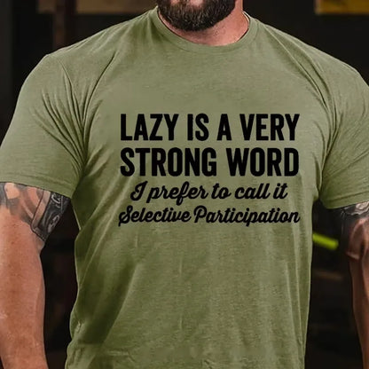 Lazy Is A Very Strong Word I Prefer To Call It Selective Participation Graphic T-Shirt