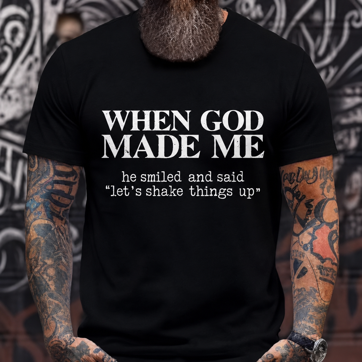 When God Made Me He Smiled Let's Shake Things Up Graphic T-Shirt