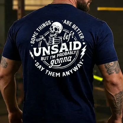 Some Things Are Better Left Unsaid But I'm Probably Going To Say Them Anyway  T-shirts