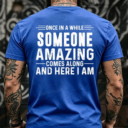 Once In A While Someone Amazing Comes Along And Here I Am Back T-Shirts