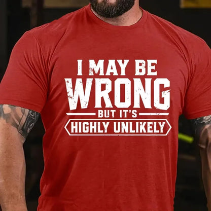 I May Be Wrong But It's Highly Unlikely Graphic T-Shirt