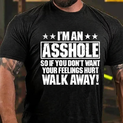 I'm An Asshole So If You Don't Want Your Feelings Hurt Walk Away Graphic T-Shirt