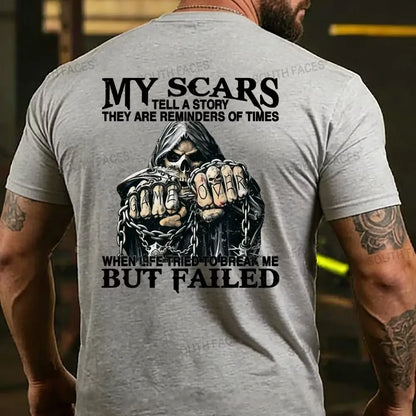 My Scars Tell A Story They Are Reminders Of When Life Tried To Break Me But Failed  T-shirts