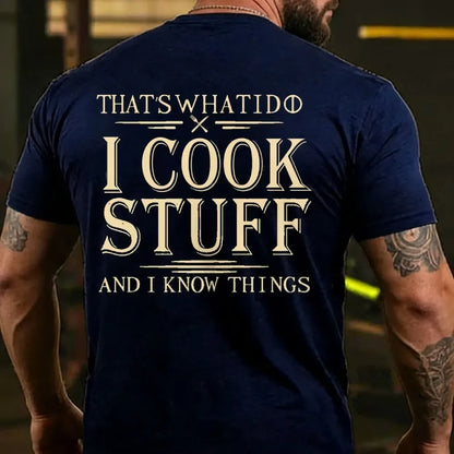 That's What I Do I Cook Stuff And I Know Things Back T-shirts