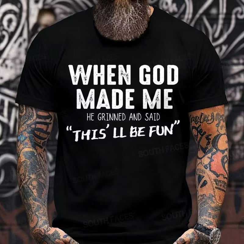 When God Made Me He Grinned and Said funny Sarcastic Saying Graphic T-Shirt
