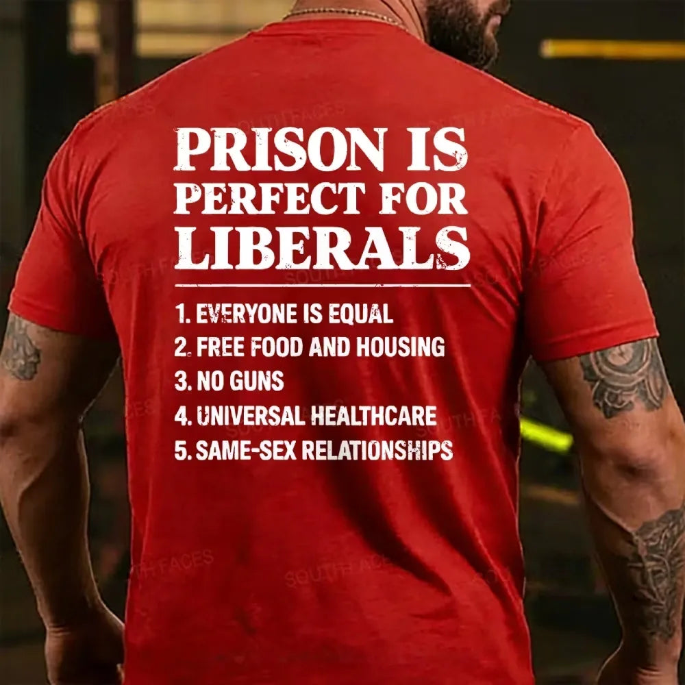 Prison Is Perfect For Liberals T-shirts