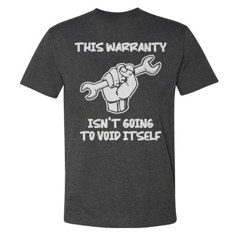 This Warranty Isn't Going To Void Itself T-shirts
