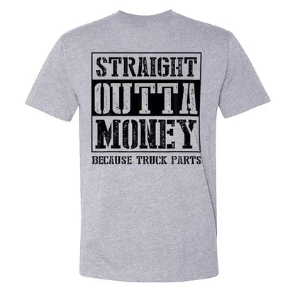 Straight Outta Money Because Truck Parts T-shirts