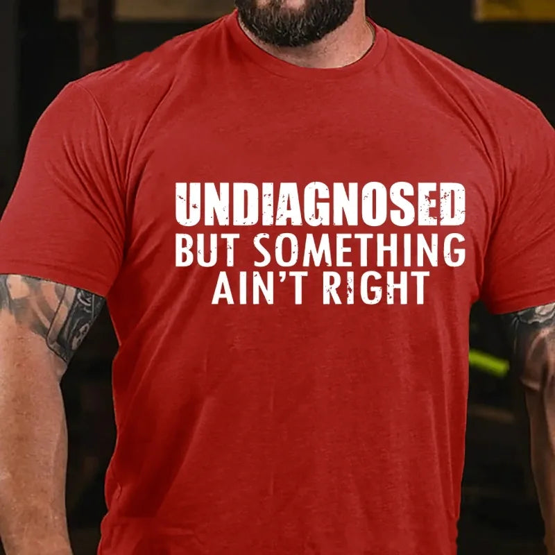 Undiagnosed But Something Ain't Right Graphic T-Shirt