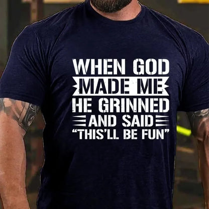 When God Made Me He Grinned And Said This'll Be Fun Graphic T-Shirt