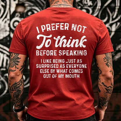 I Prefer Not To Think Before Speaking Back T-Shirts