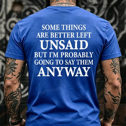 Some Things Are Better Left Unsaid But I'm Probably Going To Say Them Anyway  Back T-Shirts