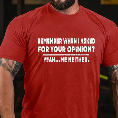 Remember When I Asked For Your Opinion Graphic T-Shirt