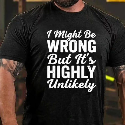 I Might Be Wrong But It's Highly Unlikely Graphic T-Shirt