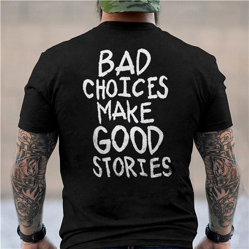 Bad Choices Make Good Stories T-shirt