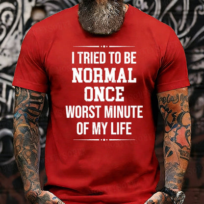 I Tried to Be Normal Once, Worst Two Minutes of My Life Graphic T-Shirt