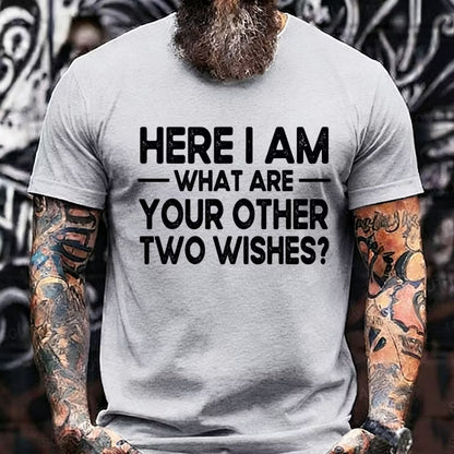 Here I Am What Are Your Other 2 Wishes? Graphic T-Shirt
