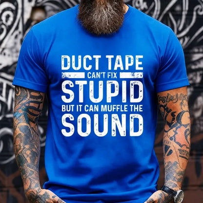 Duct Tape It Can't Fix Stupid But It Can Muffle The Sound Graphic T-Shirt
