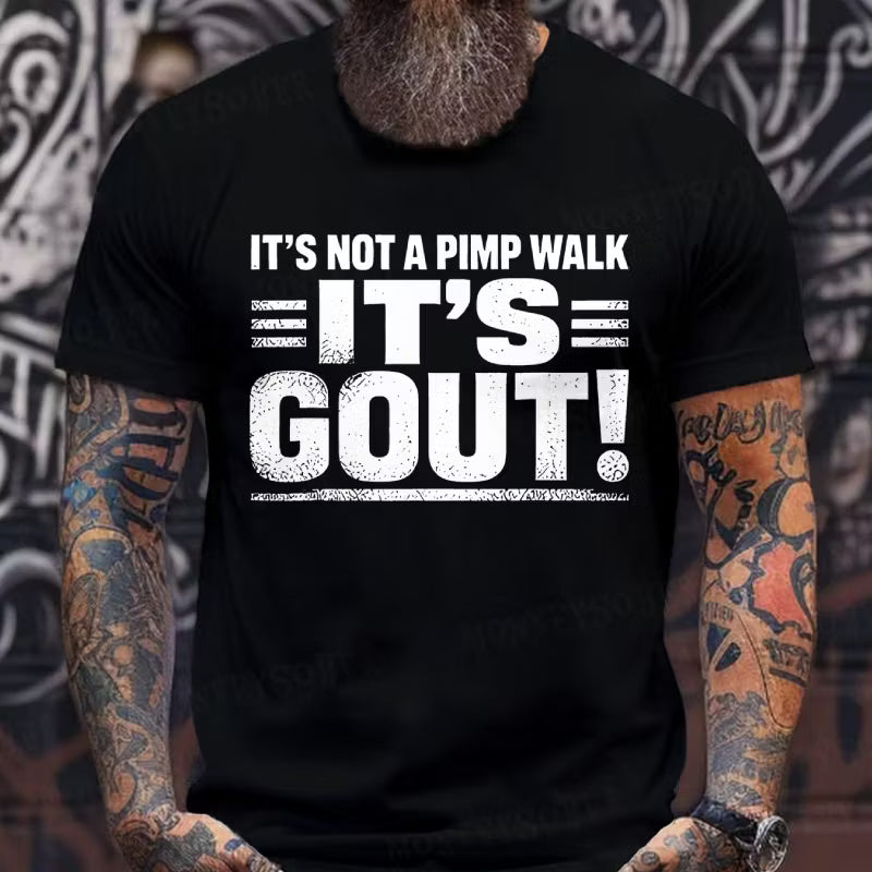 It's Not A Pimp Walk It's Gout! Graphic T-Shirt