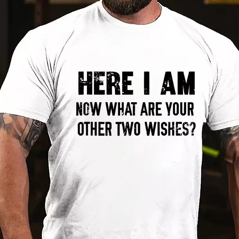 Here I Am! What Are Your Other 2 Wishes? Graphic T-Shirt