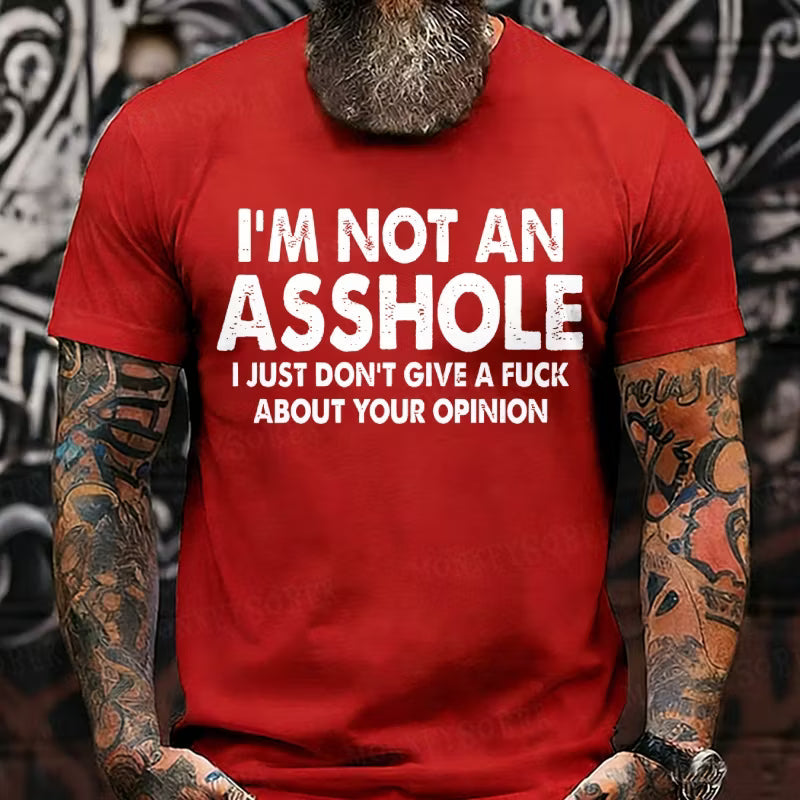 I'm Not An Asshole I Just Don't Give A Fuck About Your Opinion Graphic T-Shirt