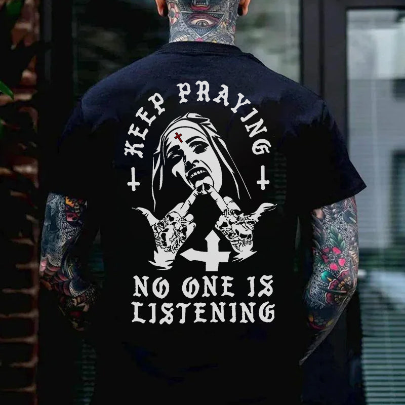 KEEP PRAYING NO ONE IS LISTENING Nun Graphic Black Print T-shirt