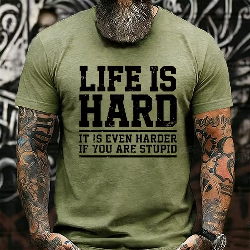 Life Is Hard It Is Even Harder If You Are Stupid Graphic T-Shirt