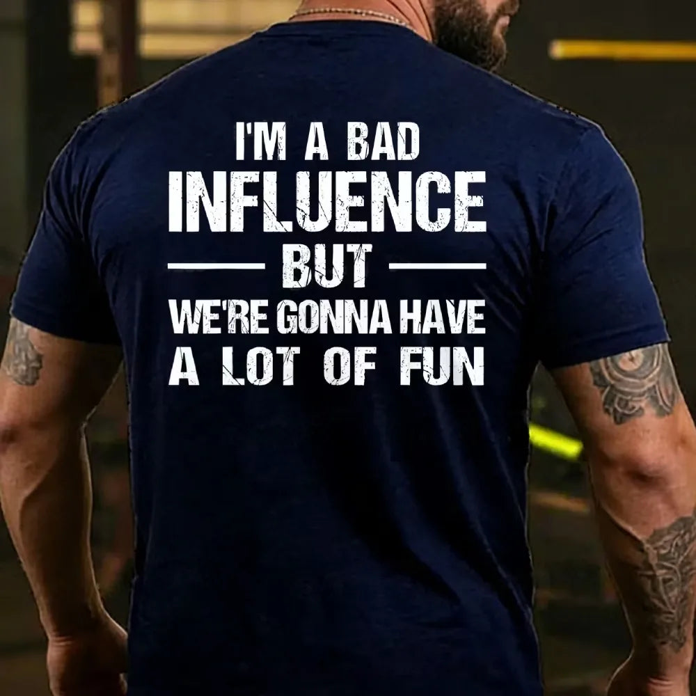I'm A Bad Influence But We're Gonna Have A Lot Of Fun Back T-shirt