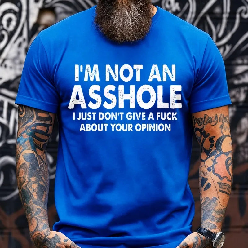 I'm Not An Asshole I Just Don't Give A Fuck About Your Opinion Graphic T-Shirt
