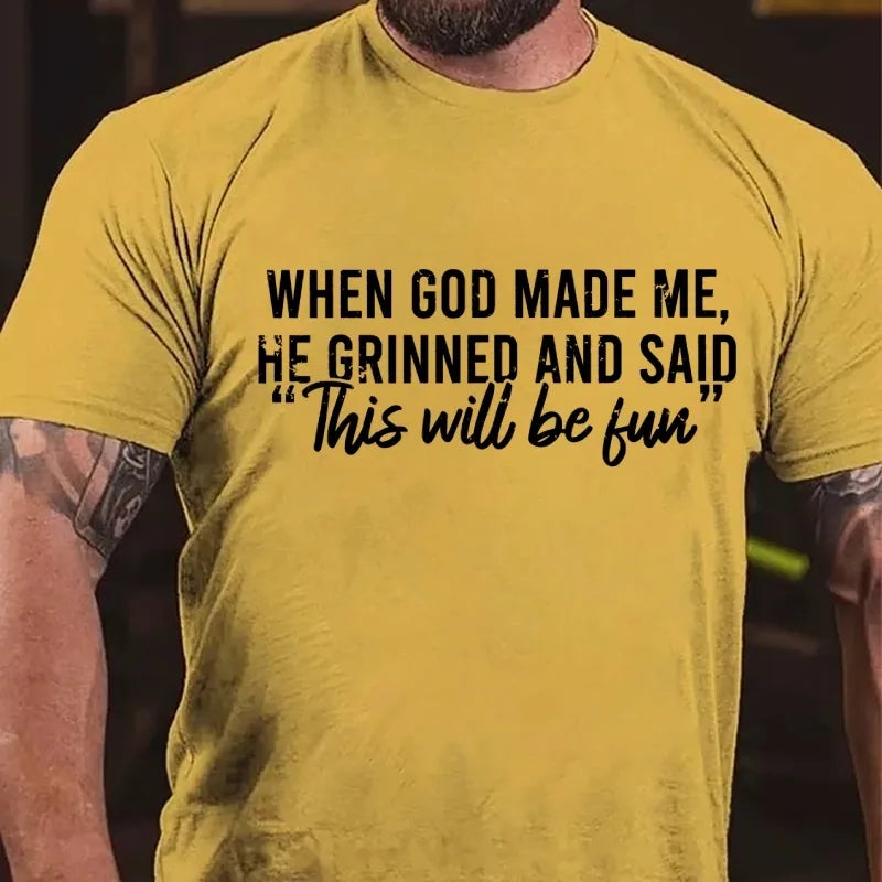 When God Made Me He Grinned and Said Graphic T-Shirt