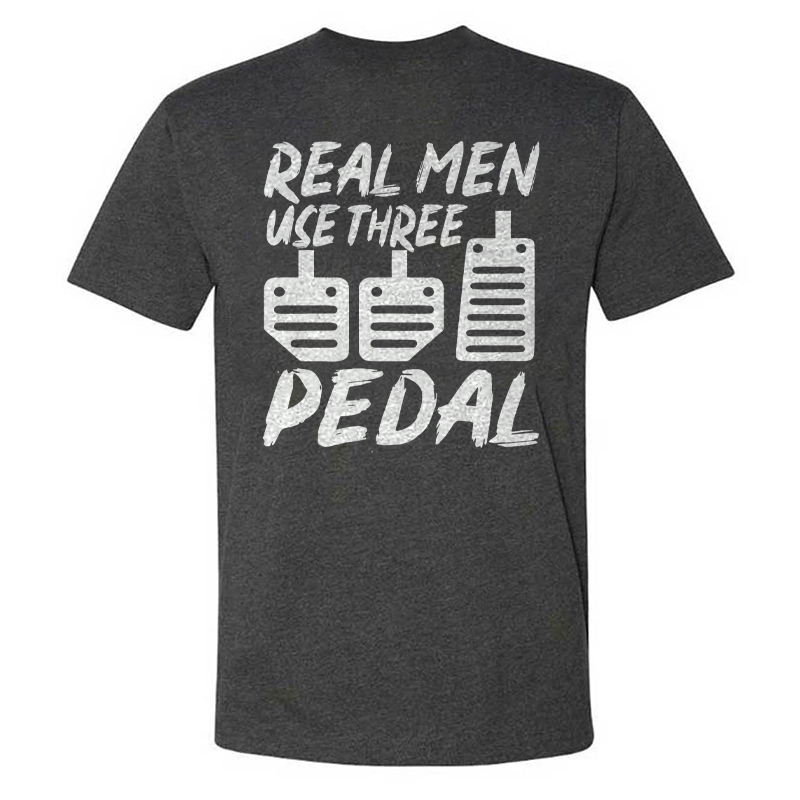 Real Men Use Three Pedal T-shirt