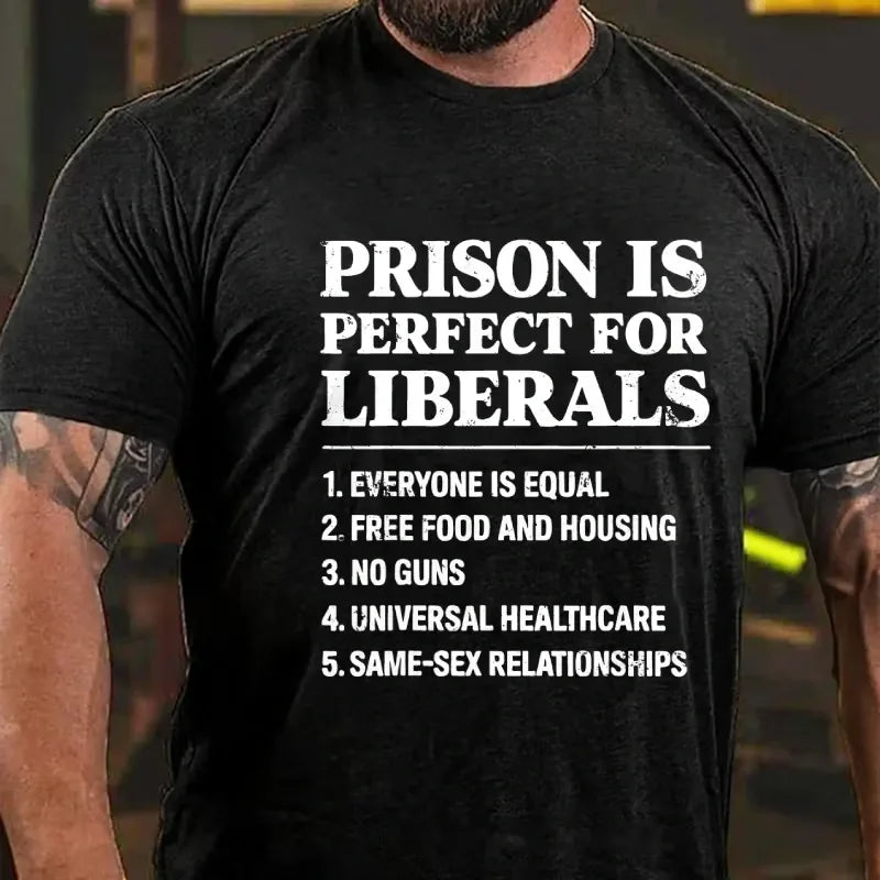 Prison Is Perfect For Liberals Graphic T-Shirt