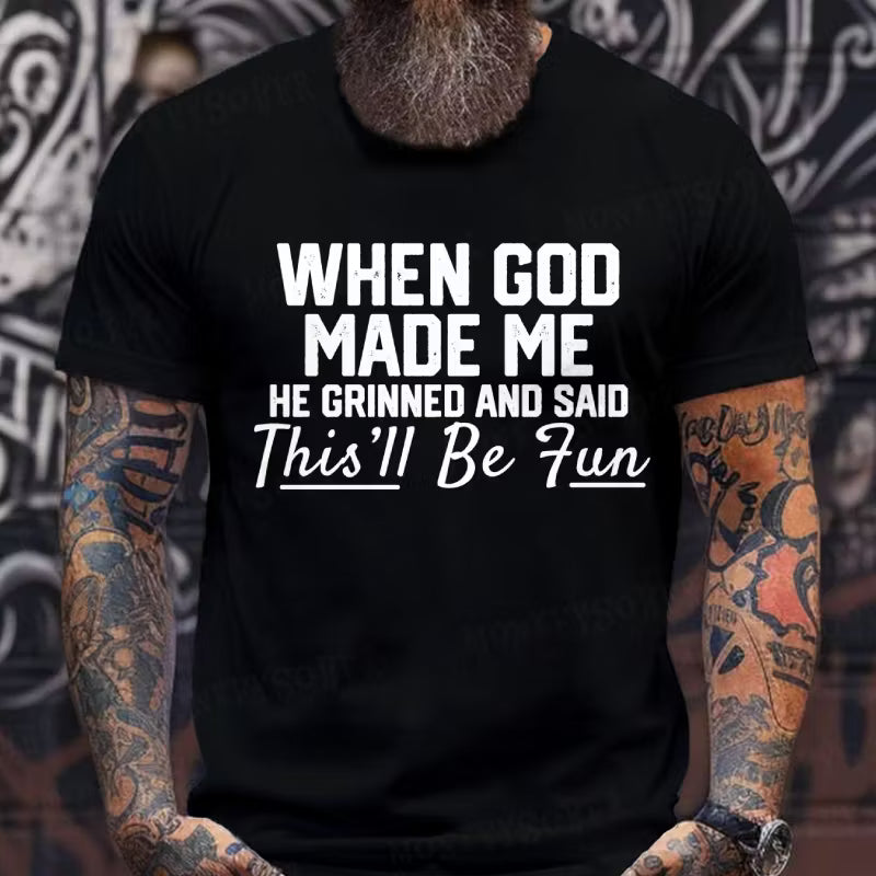 When God Made Me He Grinned and Said Graphic T-Shirt