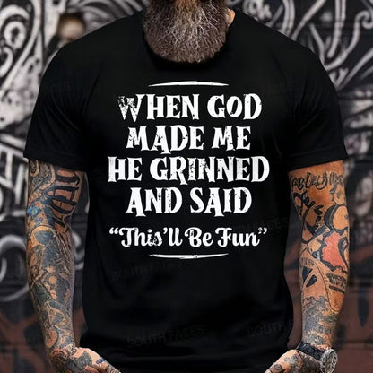 When God Made Me He Grinned And Said This'll Be Fun Graphic T-Shirt