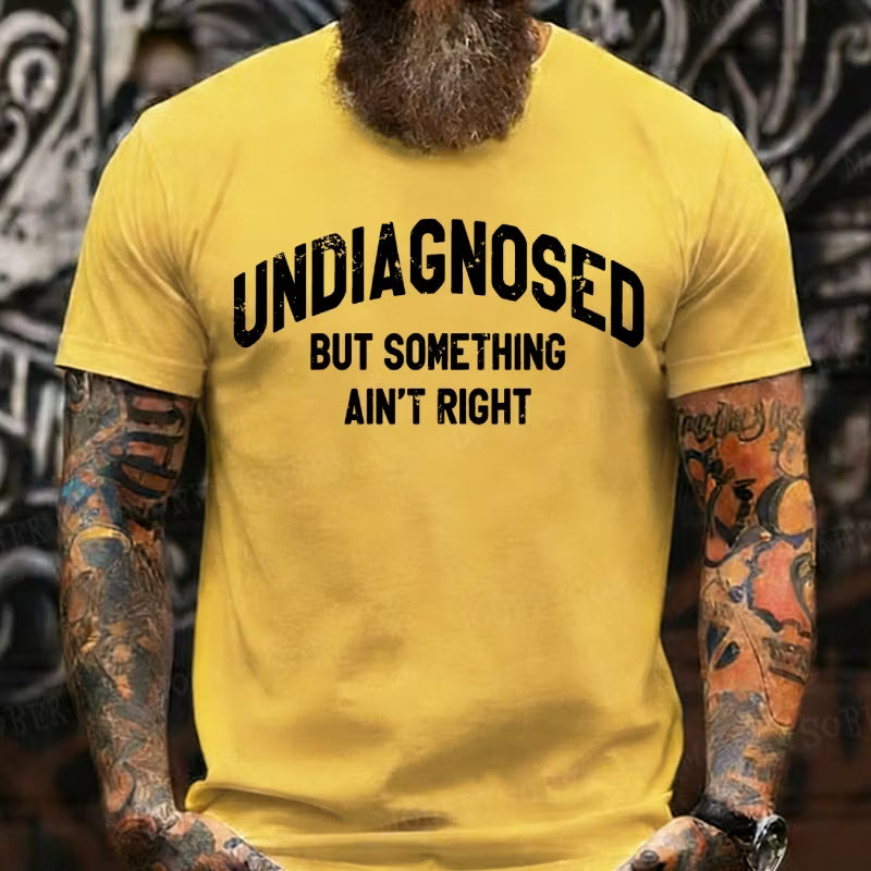 Undiagnosed But Something Ain't Right Graphic T-Shirt