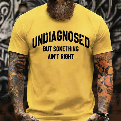 Undiagnosed But Something Ain't Right Graphic T-Shirt