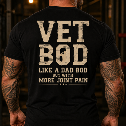 Vet Bod Like A Dad Bod More Joint Pain Back Print T-Shirt
