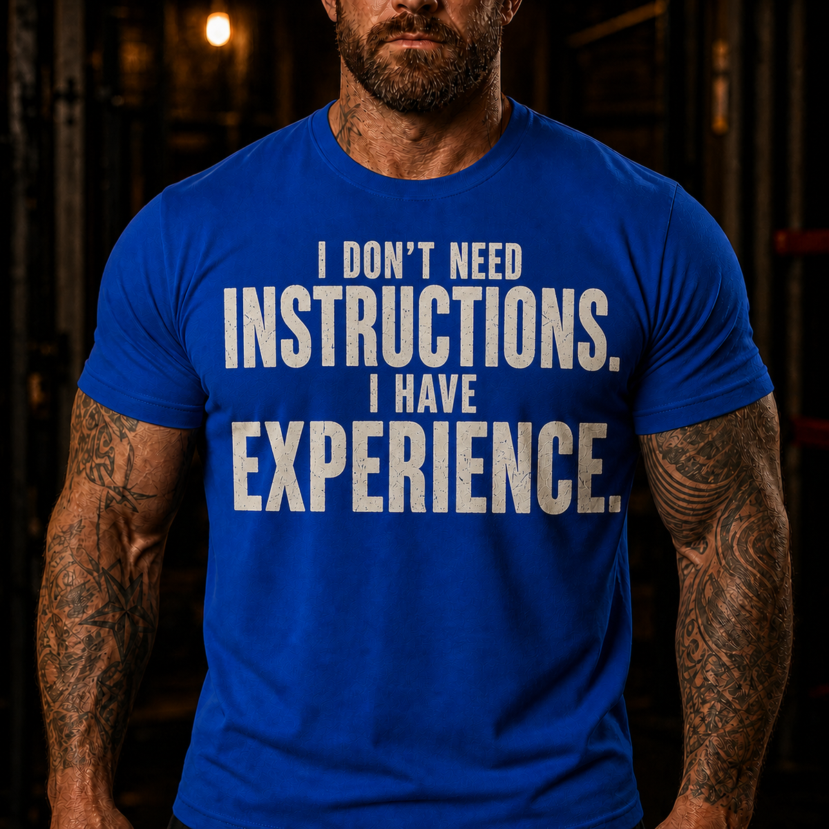 I Don't Need Instructions I Have Experience Graphic T-Shirt