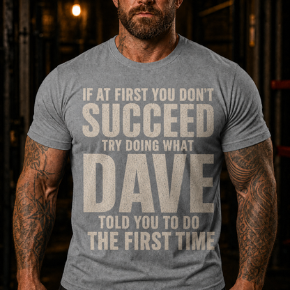 Try Doing What Dave Told You Graphic T-Shirt